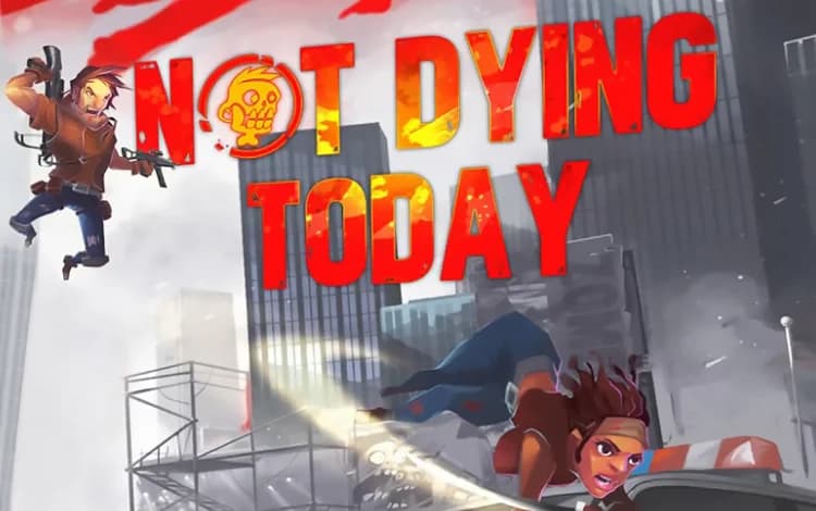 Not Dying Today
