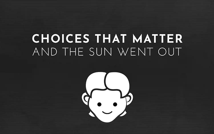 Choices That Matter: And The Sun Went Out