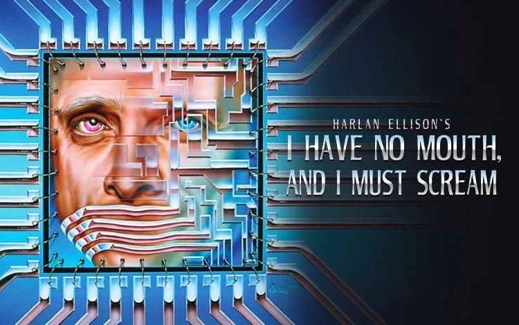 I Have No Mouth, and I Must Scream