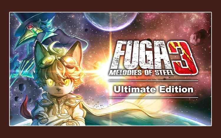 Fuga: Melodies of Steel 3 - Ultimate Edition