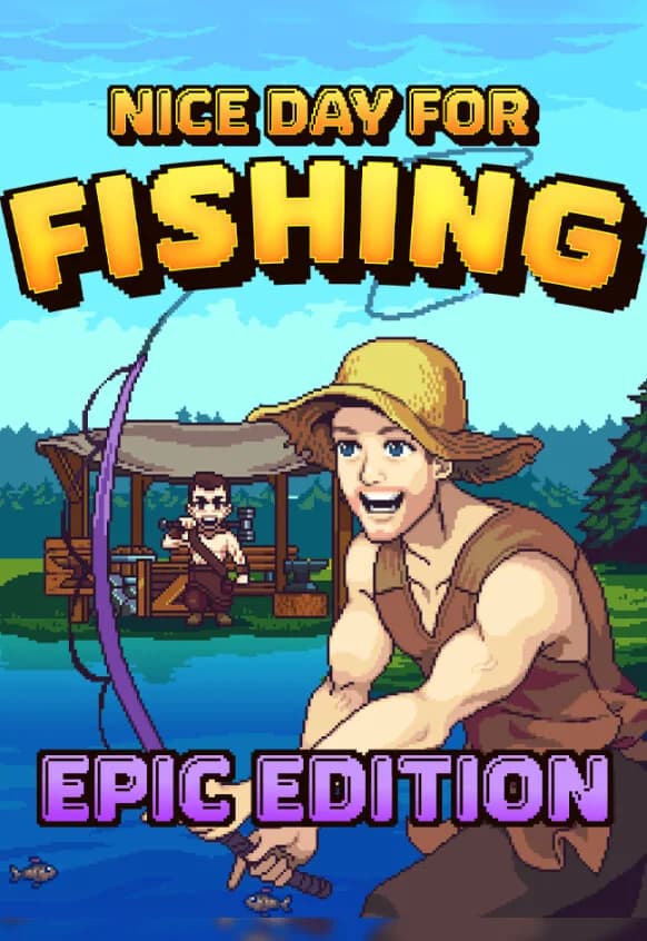 Nice Day For Fishing - Epic Edition